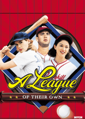 League Of Their Own, A  (1992, U.S.A.)