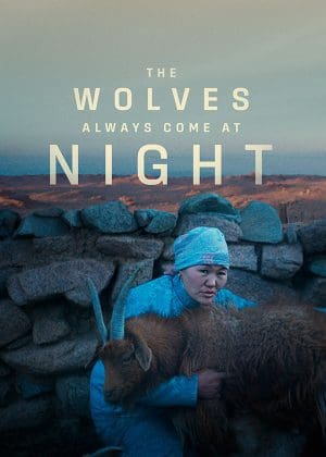 Wolves Always Come at Night, The (2024. Au Germany Mongolia)