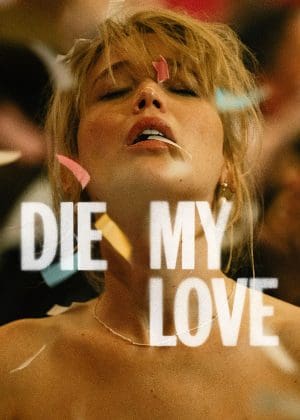 Die My Love (2025 UK USA)