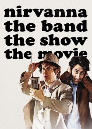 Nirvanna: the band the show the movie (2025 Canada)