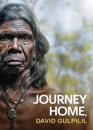 Journey Home, David Gulpilil (2025, Australia)